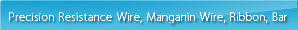 Precision Resistance Wire, Manganin Wire, Ribbon, Bar