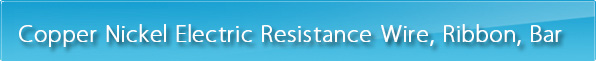 Copper Nickel Electric Resistance Wire, Ribbon, Bar